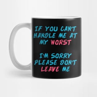 PLEASE DON’T LEAVE ME Mug